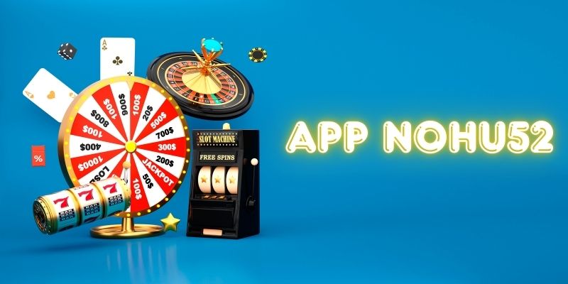 Tải app Nohu52