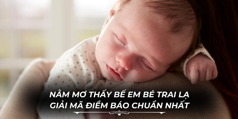 Nằm Mơ Thấy Bế Em Bé Trai Lạ